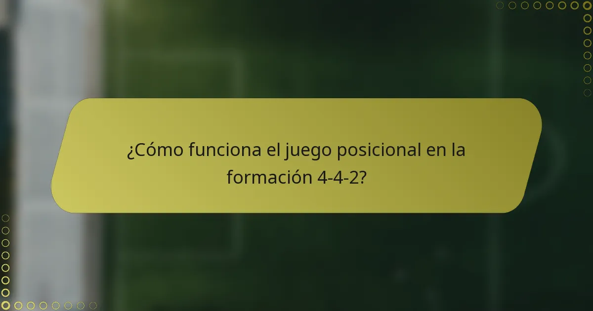 ¿Cómo funciona el juego posicional en la formación 4-4-2?