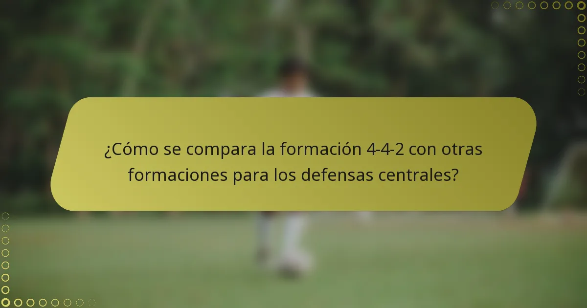 ¿Cómo se compara la formación 4-4-2 con otras formaciones para los defensas centrales?