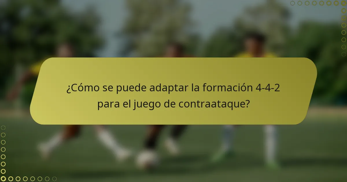 ¿Cómo se puede adaptar la formación 4-4-2 para el juego de contraataque?