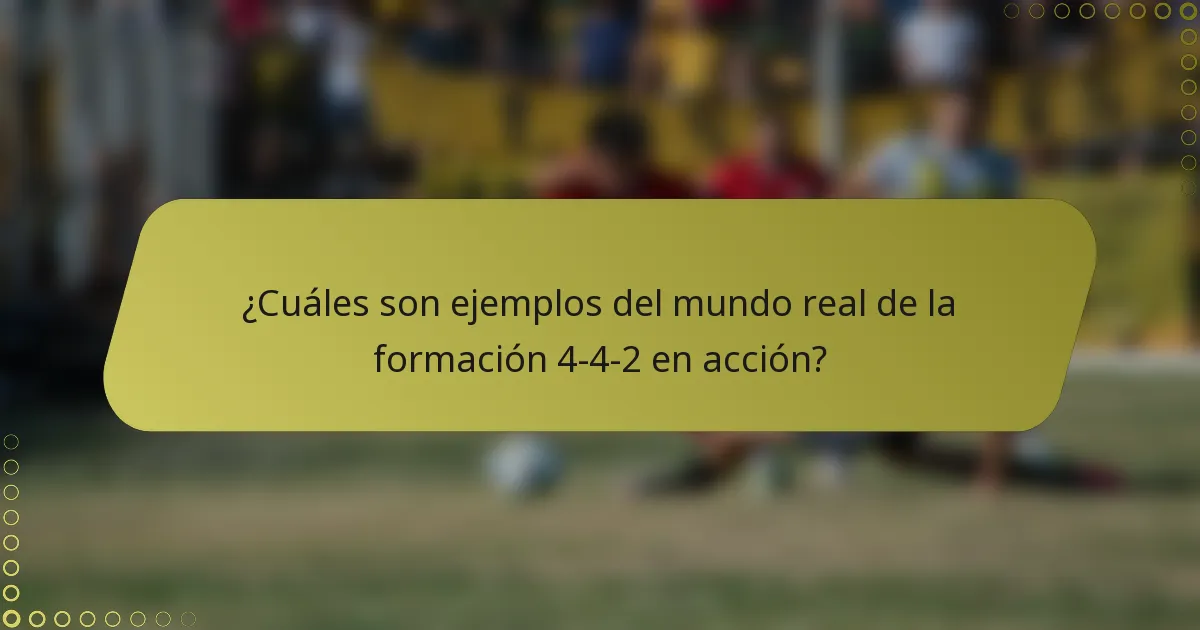 ¿Cuáles son ejemplos del mundo real de la formación 4-4-2 en acción?