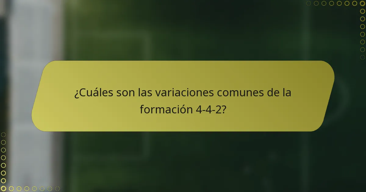 ¿Cuáles son las variaciones comunes de la formación 4-4-2?