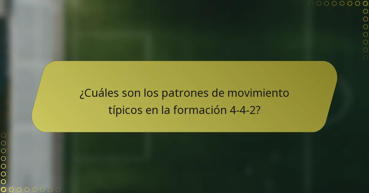 ¿Cuáles son los patrones de movimiento típicos en la formación 4-4-2?
