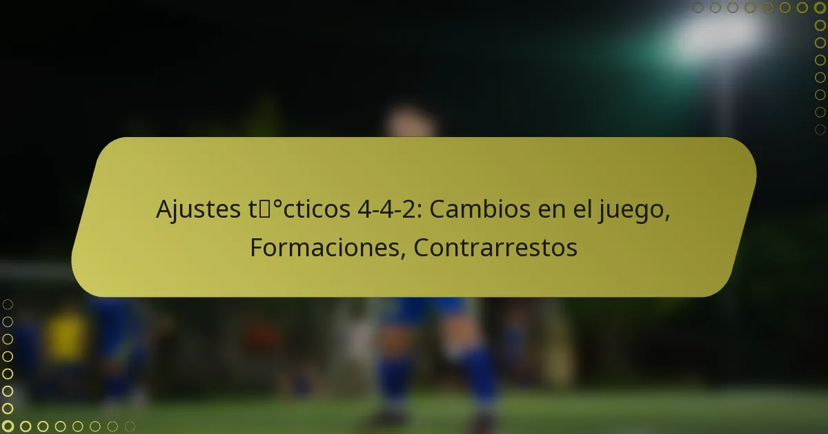 Ajustes tácticos 4-4-2: Cambios en el juego, Formaciones, Contrarrestos