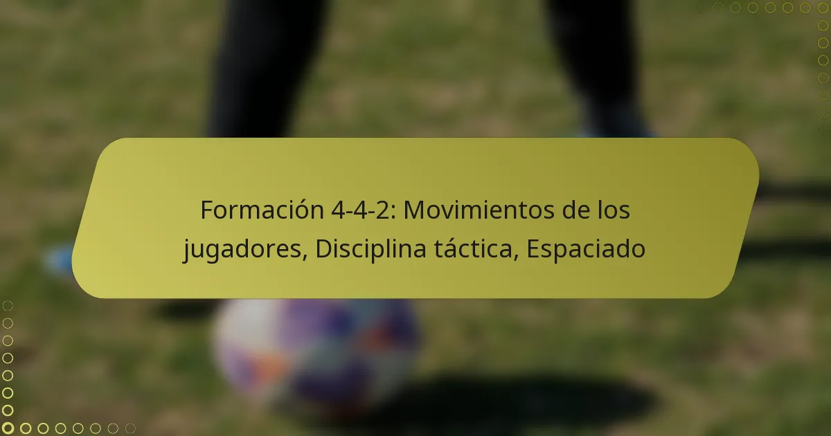 Formación 4-4-2: Movimientos de los jugadores, Disciplina táctica, Espaciado