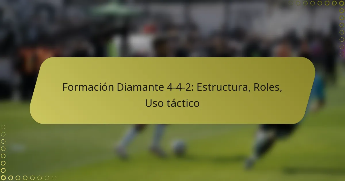 Formación Diamante 4-4-2: Estructura, Roles, Uso táctico