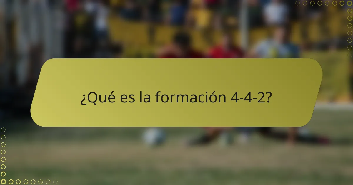 ¿Qué es la formación 4-4-2?